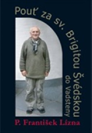 Pou za sv. Brigitou vdskou do Vadsteny - Frantiek Lzna
