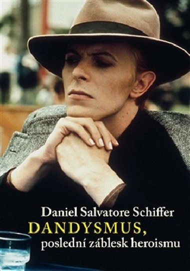Dandysmus, posledn zblesk heroismu - Daniel S. Schiffer
