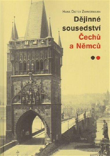 Dějinné sousedství Čechů a Němců - Hans Dieter Zimmermann
