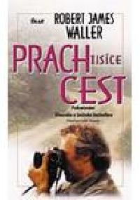 Prach tisce cest - Robert James Waller