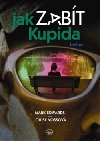 Jak zabt kupida - Mark Edwards; Louise Vossov