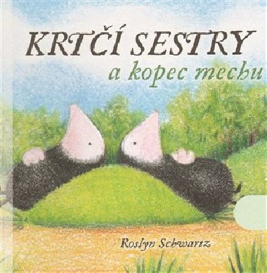 Krt sestry a kopec mechu - Roslyn Schwartz