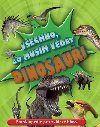 Vechno, co musm vdt Dinosaui - Encyklopedie pro zvdav hlavy - Svojtka