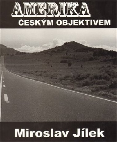 Amerika eskm objektivem - Miroslav Jlek