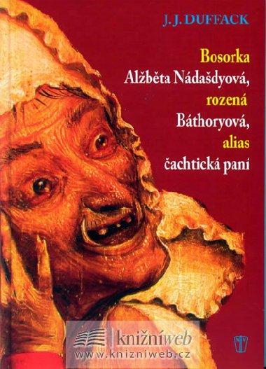 Bosorka albta ndadyov, rozen bthoryov, alias achtick pan - J.J. Duffack