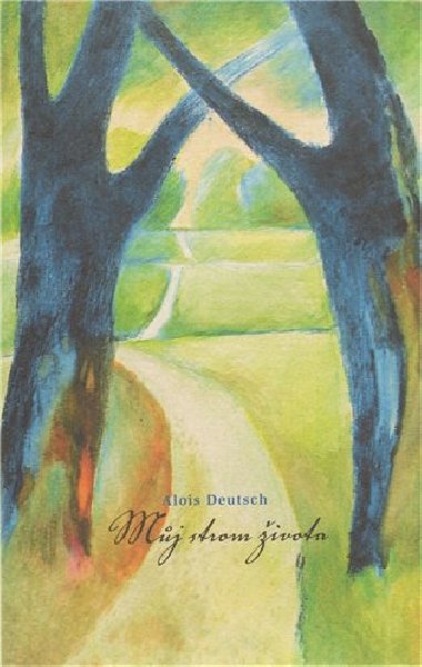 Mj strom ivota - Alois Deutsch