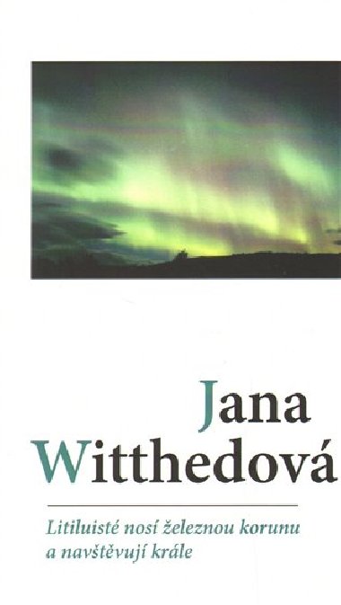 Litiluist nos eleznou korunu a navtvuj krle - Jana Witthedov