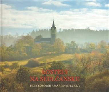 Kostely na Sedlansku - Petr Sommer,Martin Stecker