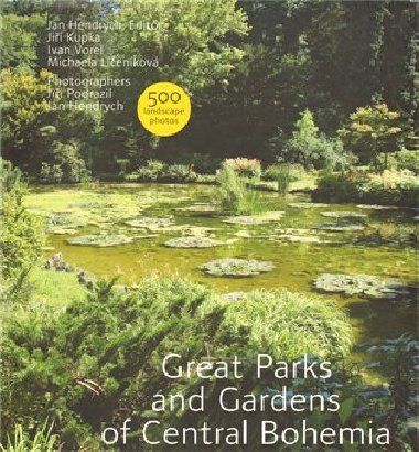 Great Parks and Gardens of Central Bohemia - Ji Kupka,Michaela Lenikov,Ivan Vorel