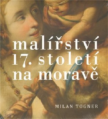 Malstv 17. stolet na Morav - Milan Togner
