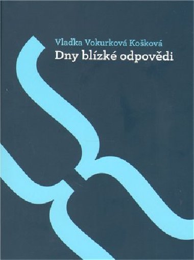 Dny blzk odpovdi - Vlaka Vokurkov Kokov