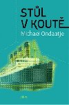 Stl v kout - Michael Ondaatje