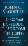 To, co vm d vhodu, je, jak k tomu pistoupte - John C. Maxwell