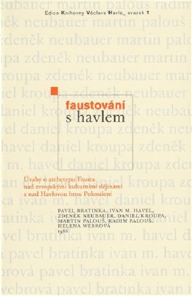 Faustování s Havlem - Pavel Bratinka,Ivan M. Havel,Daniel Kroupa,Zdeněk Neubauer,Martin Palouš,Radim Palouš,Helena Webrová