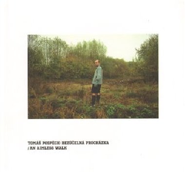 Bezeln prochzka / An Aimless Walk - Tom Pospch