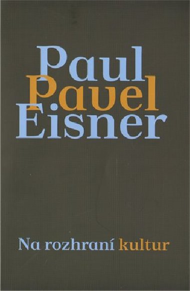 Na rozhran kultur. Ppad Pau/Pavel Eisner - Veronika Dudkov,Kristina Kaiserov,Vclav Petrbok