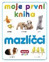 Moje prvn kniha mazlci - 