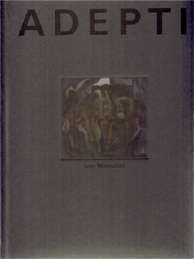 Adepti - Ivan Matouek