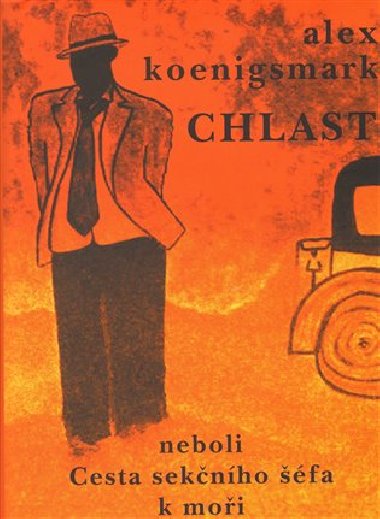 Chlast neboli Cesta seknho fa k moi - Alex Koenigsmark