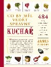 Co by ml vdt sprvn kucha - 484 rad, tip, trik a technik jak si usnadnit prci v kuchyni - James Peterson