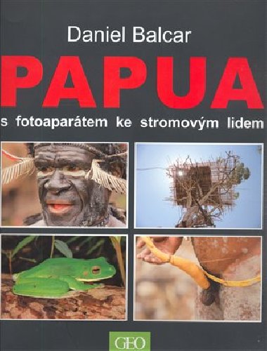 Papua s fotoapartem ke stromovm lidem - Daniel Balcar