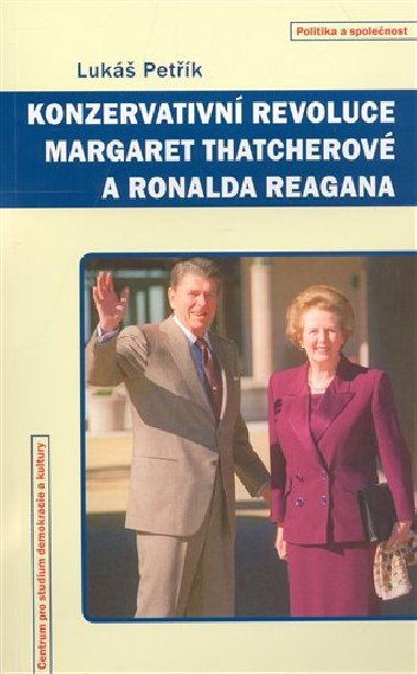 Konzervativní revoluce Margaret Thatcherové a Ronalda Reagana - Lukáš Petřík