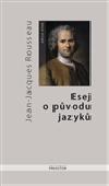 Esej o pvodu jazyk, kde se hovo o melodii a o hudebnm napodobovn - Rousseau Jean-Jacques