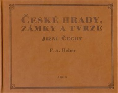 esk hrady, zmky a tvrze III. - Franz Alexander Heber