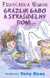 Grzlik gabo a straideln dom - Francesca Simon