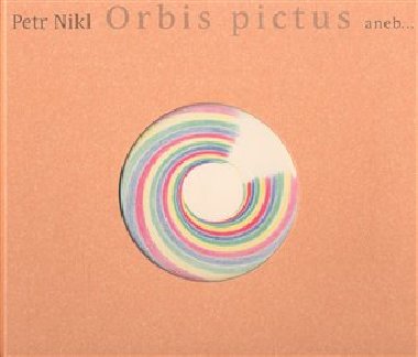 Orbis pictus aneb... - Petr Nikl