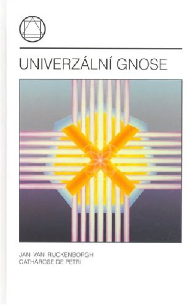 Univerzln gnose - Catharose de Petri,Jan Van Rijckenborgh