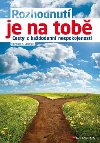 Rozhodnut je na tob  - cesty z kadodenn nespokojenosti - Reinhard K. Sprenger