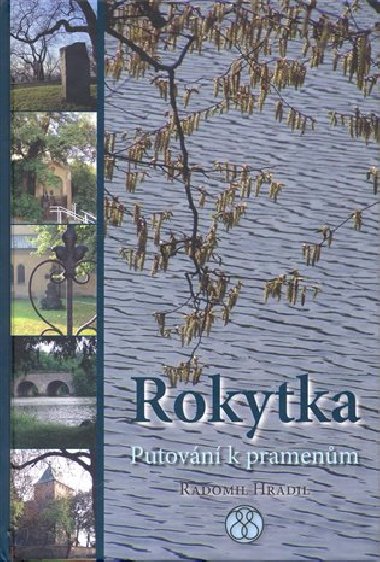 Rokytka - putovn k pramenm - Radomil Hradil