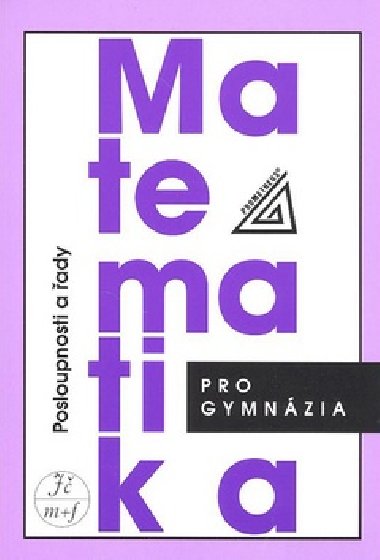 Matematika pro gymnzia posloupnosti a ady - Oldich Odvrko
