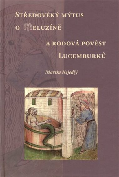 Stedovk mtus o Meluzn a rodov povst Lucemburk - Martin Nejedl