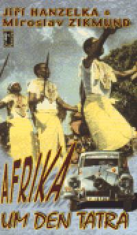 Afrika um den Tatra - Ji Hanzelka,Miroslav Zikmund