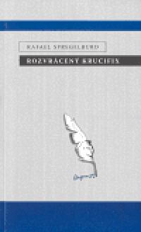 Rozvrcen krucifix - Rafael Spregelburd