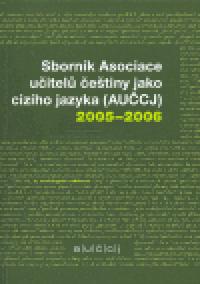 Sbornk Asociace uitel etiny jako cizho jazyka (AUCJ) 2005-2006 - kol.