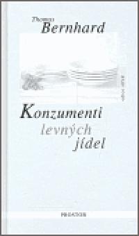 Konzumenti levnch jdel - Thomas Bernhard