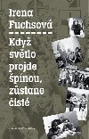 Kdy svtlo projde pnou, zstane ist - Irena Fuchsov