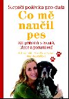 Slepi polvka pro dui Co m nauil pes - Jack Canfield; Mark Victor Hansen; Ann Newmarkov