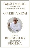 Pape frantiek: o nebi a zemi - Bergoglio Jorge, Skorka Abraham