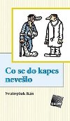 Co se ko kapes nevelo - Svatopluk K