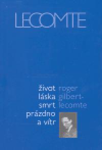 ivot lska smrt przdno a vtr - Roger Gilbert-Lecomte