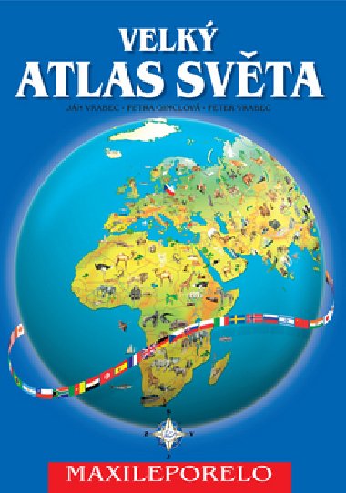 Velk atlas svta - Jn Vrabec; Peter Vrabec; Petra Ginclov