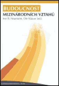 Budoucnost mezinrodnch vztah - Iver B. Neumann,Ole Waever