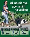 Jak nauit psa, aby nethl na vodtku - Rady terira Bertka - Ralf Lindner