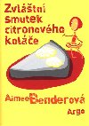 Zvltn smutek citronovho kole - Aimee Benderov