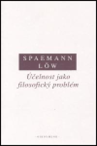 elnost jako filosofick problm - Reinhard Lw,Robert Spaemann