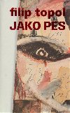 Jako pes - Topol Filip